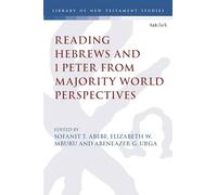 Reading Hebrews and 1 Peter from Majority World Perspectives (The Library of New Testament Studies)