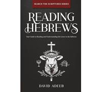 Reading Hebrews: Your Guide to Reading and Understanding the Letter to the Hebrews