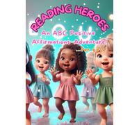 Reading Heroes: An ABC Positive Affirmations Adventure For Girls!: A Journey from Awesome to Zealous!