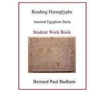 Reading Hieroglyphs - Ancient Egyptian Stela: Student Work Book (Reading hieroglyphs and ancient Egyptian art)