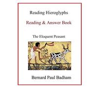 Reading Hieroglyphs - Reading & Answer Book: The Eloquent Peasant (Reading hieroglyphs and ancient Egyptian art)