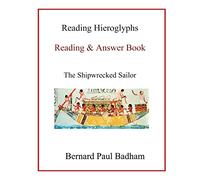 Reading Hieroglyphs - Reading & Answer Book: The Shipwrecked Sailor (Reading hieroglyphs and ancient Egyptian art)