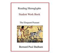 Reading Hieroglyphs - Student Work Book: The Eloquent Peasant (Reading hieroglyphs and ancient Egyptian art)