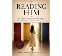 Reading Him: The Woman's Guide to the Four Types of Man - Attracting, Dating and Keeping Every One of Them