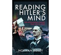 Reading Hitler's Mind: The Intelligence Failure that led to WW2