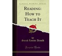 Reading: How to Teach It (Classic Reprint)