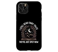 Reading I Still Read Fairy Tales They're Just Spicy Now Case for iPhone 11 Pro