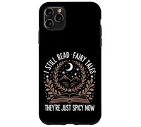 Reading I Still Read Fairy Tales They're Just Spicy Now Case for iPhone 11 Pro Max