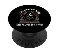 Reading I Still Read Fairy Tales They're Just Spicy Now PopSockets Adhesive PopGrip