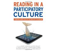 Reading in a Participatory Culture: Remixing Moby-Dick in the English Classroom (Language & Literacy) (Language and Literacy Series) by Henry Jenkins (2013-02-22)