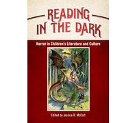 Reading in the Dark: Horror in Children's Literature and Culture (Children's Literature Association Series)