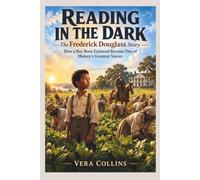 Reading in the Dark: The Frederick Douglass Story: How a Boy Born Enslaved Became One of History's Greatest Voices