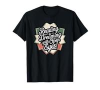 Reading is Dreaming with Open Eyes T-Shirt