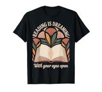 Reading Is Dreaming With Your Eyes Open Book Reading Floral T-Shirt