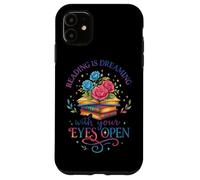 Reading Is Dreaming With Your Eyes Open Case for iPhone 11