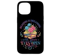 Reading Is Dreaming With Your Eyes Open Case for iPhone 15