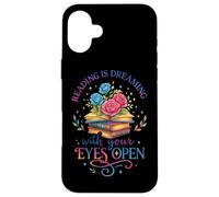 Reading Is Dreaming With Your Eyes Open Case for iPhone 16 Plus