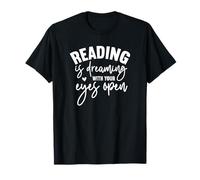 Reading is Dreaming with Your Eyes Open T-Shirt