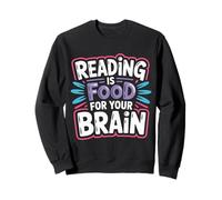 Reading Is Food For Your Brain - Sweatshirt
