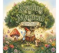 Reading is magical: A rhyming book about the magic of reading