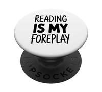 Reading Is My Foreplay Book Lover Humor Confident Literature PopSockets Adhesive PopGrip