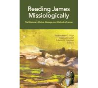 Reading James Missiologically: The Missionary Motive, Message, and Methods of James: 3
