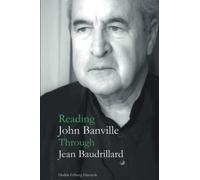 Reading John Banville Through Jean Baudrillard (Cambria Contemporary Literature, Film, and Theory)