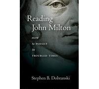 Reading John Milton: How to Persist in Troubled Times