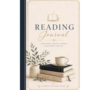 Reading Journal: A Guided Reader’s Logbook for Book Lovers to Track Their Reads, Record Favorite Quotes, Write Reviews, Reflect on Stories, and Preserve Their Read Experiences…