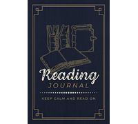 Reading Journal: Keep Calm and Read on | A Book Log to Record Book Reviews, Quotes & Reflections | Reading Tracker Notebook for Book Lovers & Enthusiasts