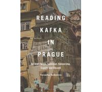 Reading Kafka in Prague : On Translation, Samizdat, Censorship, Export, and Dissent