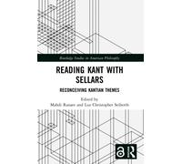 Reading Kant with Sellars : Reconceiving Kantian Themes