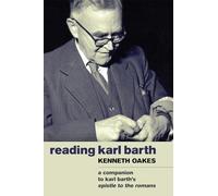 Reading Karl Barth: A Companion to Karl Barth's Epistle to the Romans