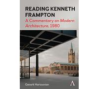 Reading Kenneth Frampton: A Commentary on 'Modern Architecture', 1980