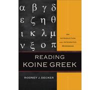 Reading Koine Greek - An Introduction and Integrated Workbook