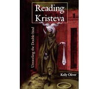 Reading Kristeva: Unraveling the Double-bind