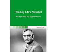 Reading Life’s Alphabet: Nobel Laureate Har Gobind Khorana (Wissenschaftsgeschichte)