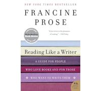 Reading Like a Writer: A Guide for People Who Love Books and for Those Who Want to Write Them