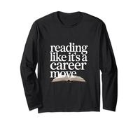 Reading Like Its A Career Move Readers Book Lovers Long Sleeve T-Shirt