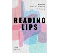 Reading Lips: Essays on Deafness, Disability and Identity
