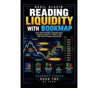 READING LIQUIDITY WITH BOOKMAP: How Professional Traders Read Hidden Liquidity, Order Flow, And Institutional Execution