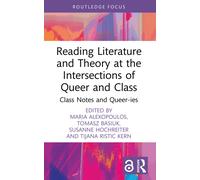 Reading Literature and Theory at the Intersections of Queer and Class : Class Notes and Queer-ies