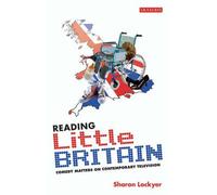 Reading Little Britain: Comedy Matters on Contemporary Television (Reading Contemporary Television)