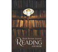 Reading Log Book: Book Review Journal for Book Lovers to Record The Reading Experiences in One Place