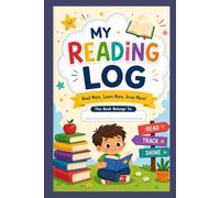 Reading Log Book: My Reading Log Book for Kids Reading Journal for Ages 6-12 | Track Books, Write Reviews & Build Daily Reading Habits | Child-Friendly Layout for Kids & Parents