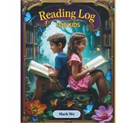 Reading Log For Kids: a Journal to Reflect, Engage, and Celebrate Their Reading Progress