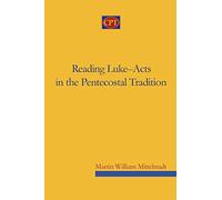 Reading Luke-Acts in the Pentecostal Tradition