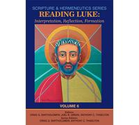Reading Luke: Interpretation, Reflection, Formation (Scripture and Hermeneutics Series - Volume 6)