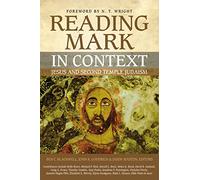Reading Mark in Context: Jesus and Second Temple Judaism