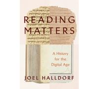 Reading Matters : A History for the Digital Age